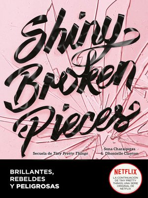 cover image of Shiny Broken Pieces (Brillantes, rebeldes y peligrosas)